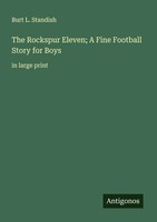 The Rockspur Eleven; A Fine Football Story For Boys In Large Print Standish Buch