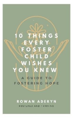 Aderyn Ten Things Every Foster Child Wishes You Knew (Taschenbuch)