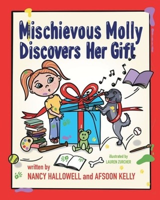 Mischievous Molly Discovers Her Gift by Nancy Hallowell Paperback Book