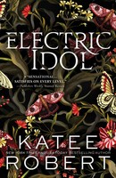 Electric Idol A Divinely Dark Romance Retelling Of Psyche And Eros Katee Robert