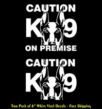 Doberman Pincher Caution K9 on Premise Two 6" White Vinyl Decals Windows Door