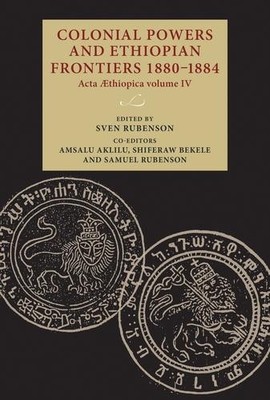 Colonial Powers and Ethiopian Frontiers 18801884 by Sven Rub... - 9789198469967
