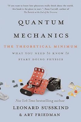 Quantum Mechanics : The Theoretical Minimum Leonard, Friedman, Ar