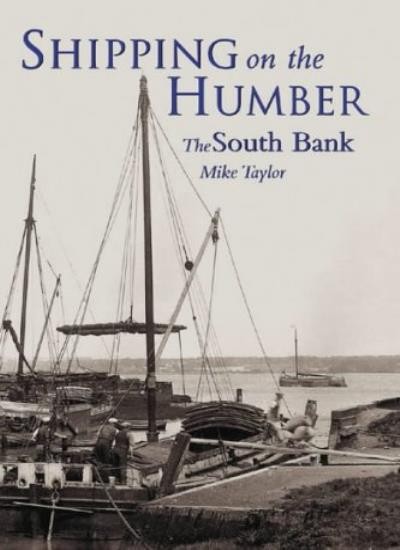 Shipping on the Humber: The South Bank By Mike Taylor