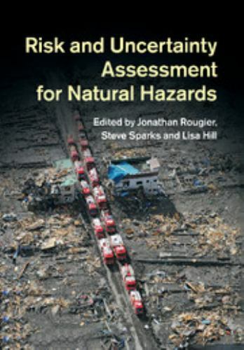 Risk and Uncertainty Assessment for Natural Hazards by Steve Sparks (2018, ...