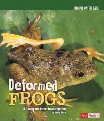 Kathy Allen Deformed Frogs (Hardback) Animals on the Edge