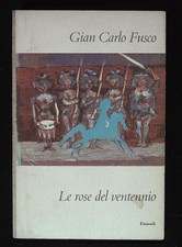 Fusco Gian Carlo Le rose del ventennio. Prima edizione