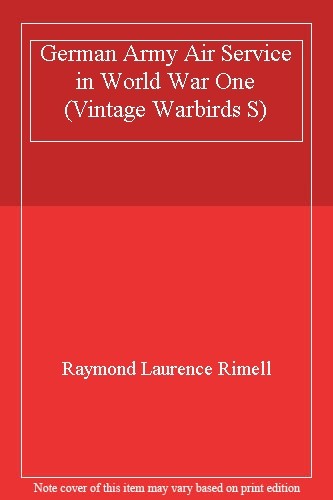 German Army Air Service in World War One (Vintage Warbirds S),Ra