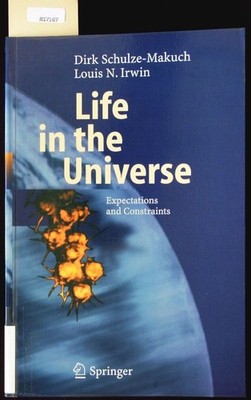 Life in the Universe. Expectations and constraints. Schulze-Makuch, Dirk: