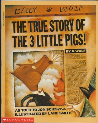 The True Story Of The 3 Little Pigs! by A. Wolf as told to Jon Scieszka (1991)