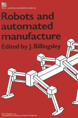 J. Billingsley Robots and Automated Manufacture (Hardback)