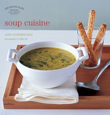 Les Petits Plats Francais: Soup Cuisine,Anne-Catherine Bley