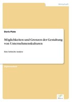 MöGlichkeiten Und Grenzen Der Gestaltung Von Unternehmenskulturen Doris Plate
