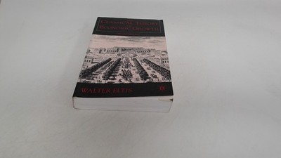 			The Classical Theory of Economic Growth, Eltis, W., Palgrave Macm		