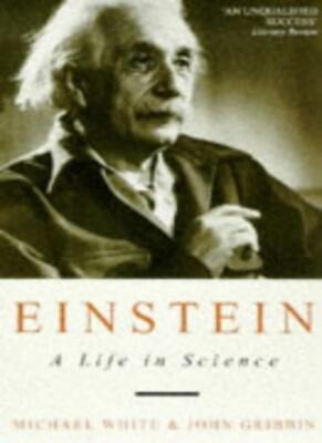 Einstein: A Life in Science,Michael White, John R. Gribbin