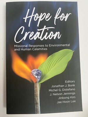 Hoffnung für die Schöpfung Missionale Reaktionen auf Umwelt- und menschliche Katastrophen Bonk