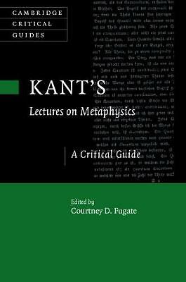 Kant's  Lectures on Metaphysics Cambridge Critical Guides Courtne… 9781107176980
