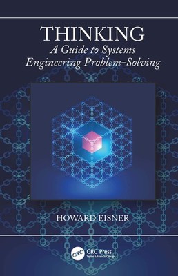 Thinking: A Guide to Systems Engineering Problem-Solving Eisner, Howard pape...