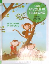 UNA FAVOLA AL TELEFONO. LE SCIMMIE IN VIAGGIO RODARI GIANNI PIEMME 2014 