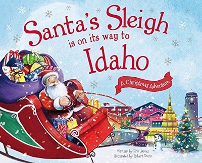 Santa's Sleigh Is on Its Way to Idaho: A Christmas Adventure