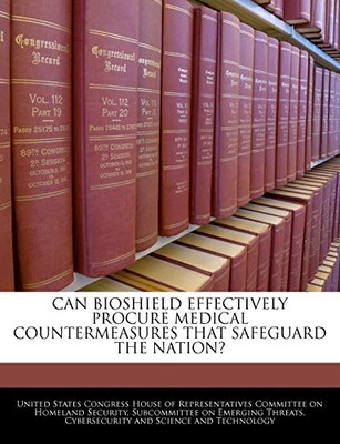 United States Congre - Can Bioshield Effectively Procure Medical Count - X555z