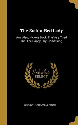 Abbott - Sick-a-Bed Lady  And Also Hickory Dock The Very Tired Girl - X555z