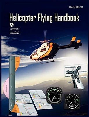 HELICOPTER FLYING HANDBOOK. FAA 8083-21A (2012 REVISION) By Federal VG