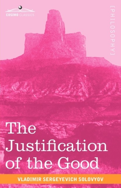 The Justification of the Good: An by Vladimir Sergeyevich Solovyov PAPERBACK