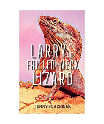 Larry the Frilled-Neck Lizard: Fun and Surprising Animal Facts of the Frilled-Ne