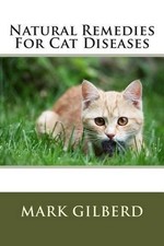 Mark Gilberd Natural Remedies For Cat Disease...