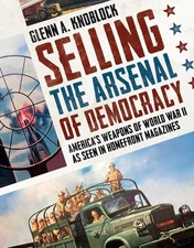 Selling the Arsenal of Democracy: America's Weapons of World War II as seen in H