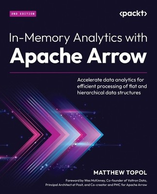 Matthew Topol In-Memory Analytics with Apache Arrow (Paperback)