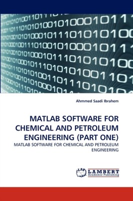 Saadi Ibrahem - MATLAB Software for Chemical and Petroleum Engineering - X555z
