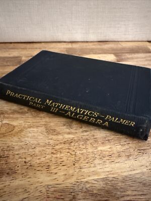 Practical Mathematics - Palmer Part III Algebra With Applications First Edition