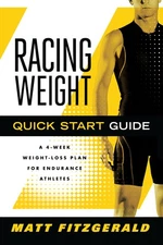 Racing Weight Quick Start Guide: A 4-Week Weight-Loss Plan for Endurance Ath...