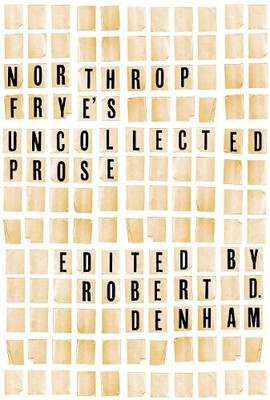 Northrop Frye's Uncollected Prose - 9781442649729