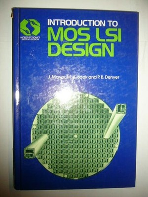 Mos LSI Design : Introduction to Metal-oxide Semiconductor Large Scale Integrati