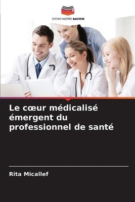 Le coeur mdicalis mergent du professionnel de sant by Rita Micallef (French) Pap