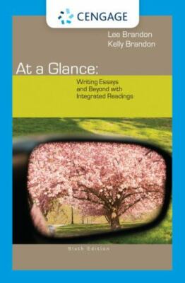 At a Glance: Writing Essays and Beyond with Integrated Readings by Brandon, Lee