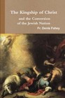 The Kingship of Christ and the Conversion of the Jewish Nation by Fr Denis Fahey