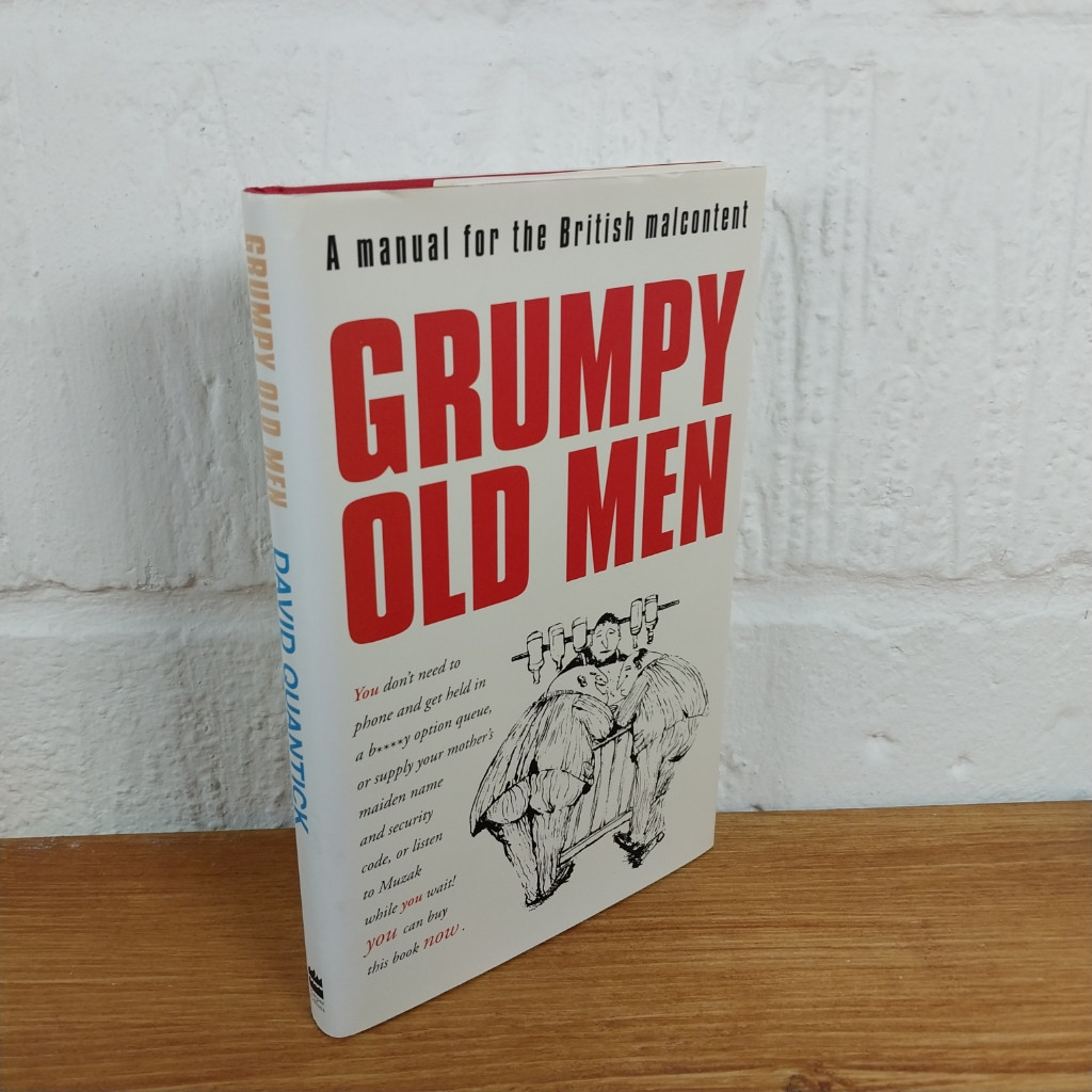 Grumpy Old Men: A Manual for the British Malcontent by David Quantick ...