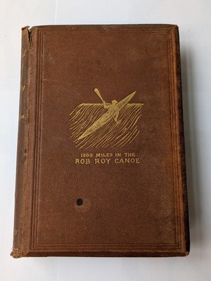 1866 J MacGregor A Thousand Miles in the Rob Roy Canoe 2nd Edition Illustrated