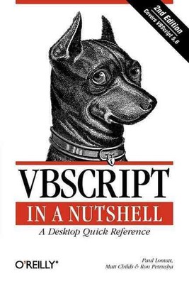 VBScript in a Nutshell 2e: A Desktop Quick Reference by Paul Lomax (English) Pap