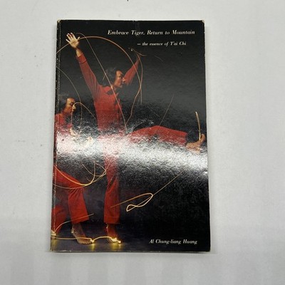 Embrace Tiger Return to Mountain the Essence of Tai Chi  Al Chung-Liang Huang 