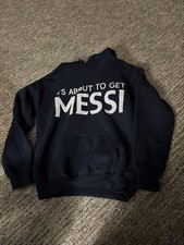 IT S ABOUT TO GET MESSI. SWEATSHIRT BOYS SIZE 8