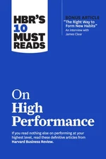 HBR’s 10 Must Reads on High Performance (with bonus article "The Right Way...