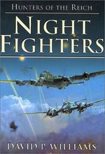 NIGHT FIGHTERS: HUNTERS OF THE REICH By David P. Williams - Hardcover EXCELLENT