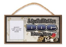 Dog "A Spoiled Rotten Dog Lives Here" Wooden Dog Sign with Clear Insert for Your