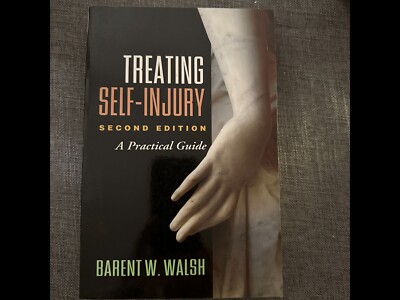 Brand New! Treating Self-Injury: A Practical Guide - Barent W. Walsh