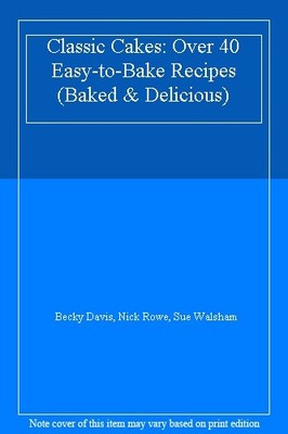 Classic Cakes: Over 40 Easy-to-Bake Recipes (Baked & Delicious),